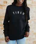 Tired Sweatshirt black slogan pullover for cosy mom loungewear, school runs, and casual everyday comfort.